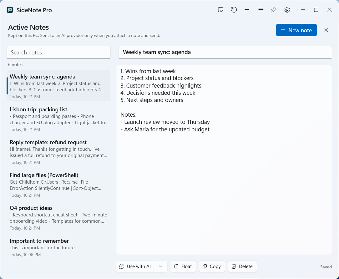The Active Notes view in the SideNote Pro window, headed Kept on this PC. Sent to an AI provider only when you attach a note and send. A search box and a list of six notes, most recent first, sit on the left. On the right, the open note, Weekly team sync: agenda, holds a numbered agenda and two notes, with Use with AI, Float, Copy and Delete below it and the word Saved.