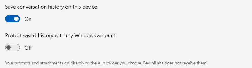 The history switches: Save conversation history on this device is on, Protect saved history with my Windows account is off, and a caption states that prompts and attachments go directly to the AI provider you choose and that BediniLabs does not receive them.