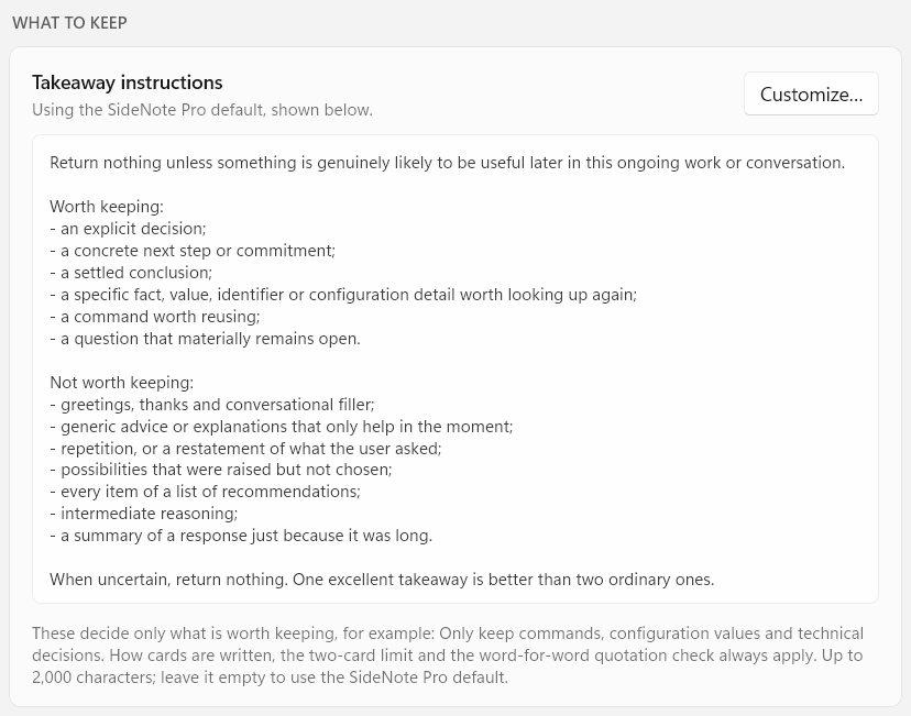 The Takeaway instructions box, using the SideNote Pro default, beside a Customize button. The default keeps an explicit decision, a concrete next step, a settled conclusion, a specific fact, value or configuration detail, a command worth reusing and a question that remains open, and leaves out greetings, generic advice, repetition, options raised but not chosen, every item of a list, intermediate reasoning and summaries of long answers. A note beneath says the instructions decide only what is worth keeping, up to 2,000 characters.